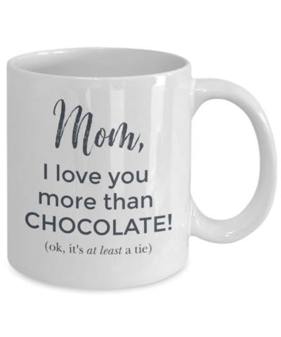Mom I Love You More Than Chocolate Mug - Back