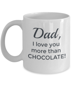 Dad I Love You More Than Chocolate Mug #2 - Front
