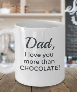 Dad I Love You More Than Chocolate Mug #2 - Front Beauty